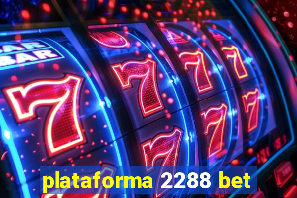 plataforma 2288 bet